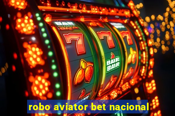 robo aviator bet nacional